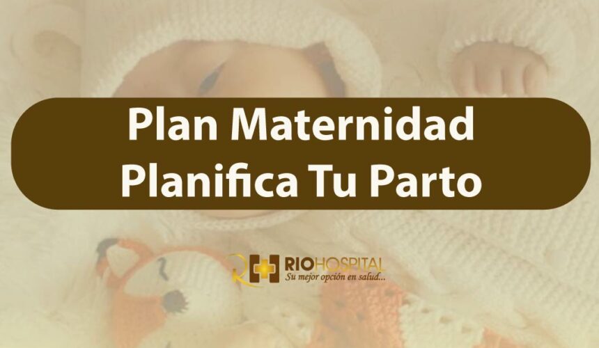 Plan Maternidad Riobamba | Planifica Tu Parto
