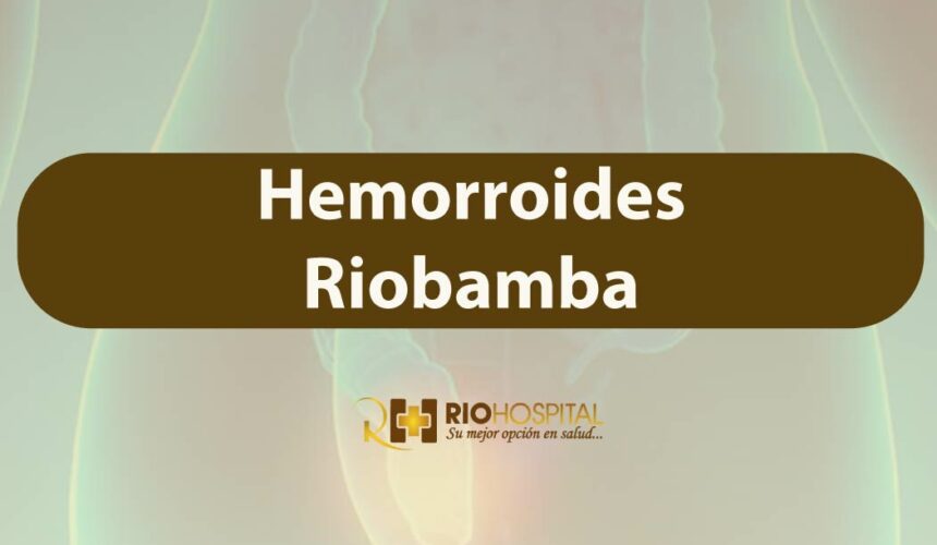 hemorroides riobamba